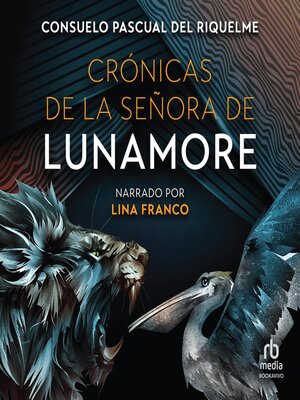 cover image of Crónicas de la Señora de Lunamore (Chronicles of the Lady of Lunamore)